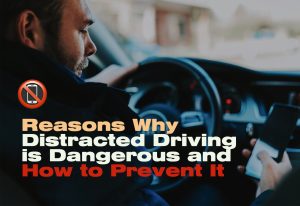 Reasons Why Distracted Driving is Dangerous and How to Prevent It